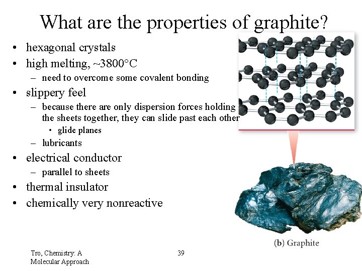 What are the properties of graphite? • hexagonal crystals • high melting, ~3800°C –