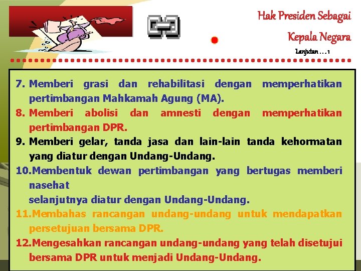Hak Presiden Sebagai Kepala Negara Lanjutan. . . 1 7. Memberi grasi dan rehabilitasi