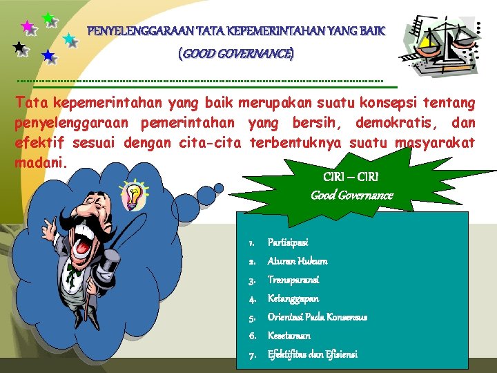 PENYELENGGARAAN TATA KEPEMERINTAHAN YANG BAIK (GOOD GOVERNANCE) Tata kepemerintahan yang baik merupakan suatu konsepsi