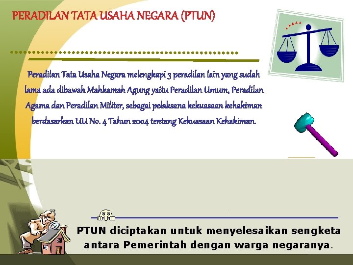 PERADILAN TATA USAHA NEGARA (PTUN) Peradilan Tata Usaha Negara melengkapi 3 peradilan lain yang