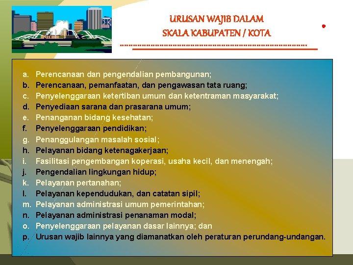 URUSAN WAJIB DALAM SKALA KABUPATEN / KOTA a. b. c. d. e. f. g.