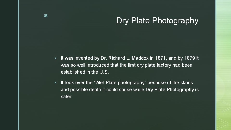 z Dry Plate Photography § It was invented by Dr. Richard L. Maddox in
