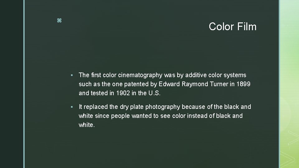 z Color Film § The first color cinematography was by additive color systems such