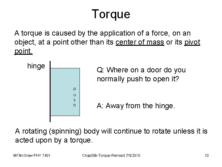 Torque A torque is caused by the application of a force, on an object,