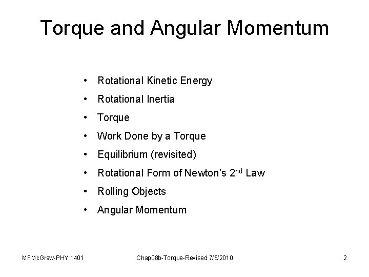 Torque and Angular Momentum • Rotational Kinetic Energy • Rotational Inertia • Torque •