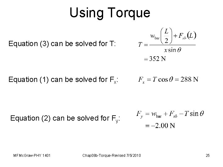 Using Torque Equation (3) can be solved for T: Equation (1) can be solved