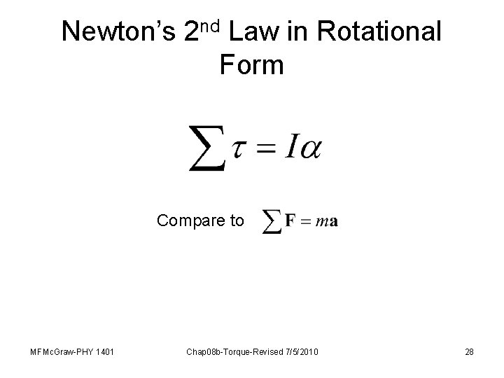 Newton’s 2 nd Law in Rotational Form Compare to MFMc. Graw-PHY 1401 Chap 08