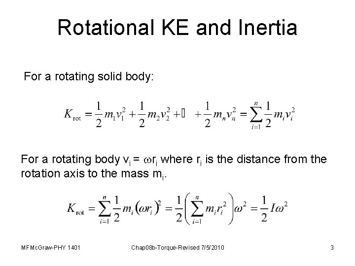 Rotational KE and Inertia For a rotating solid body: For a rotating body vi