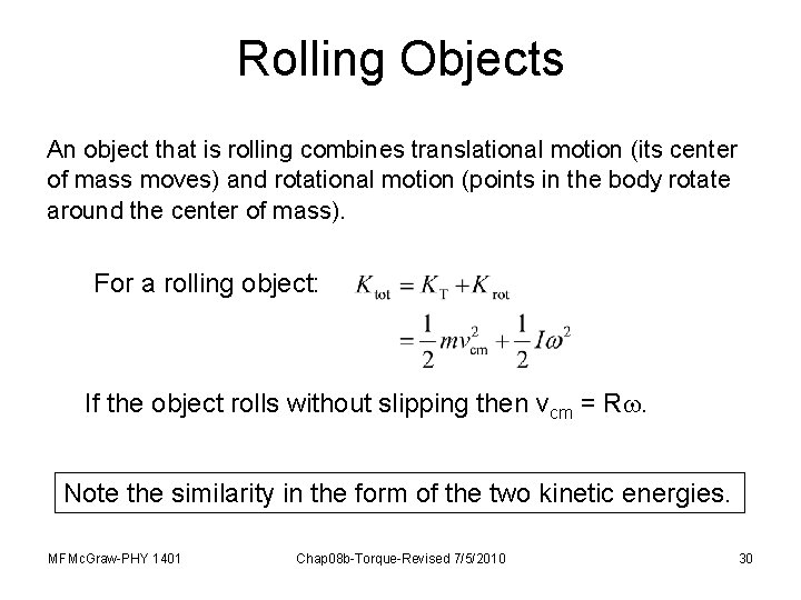 Rolling Objects An object that is rolling combines translational motion (its center of mass