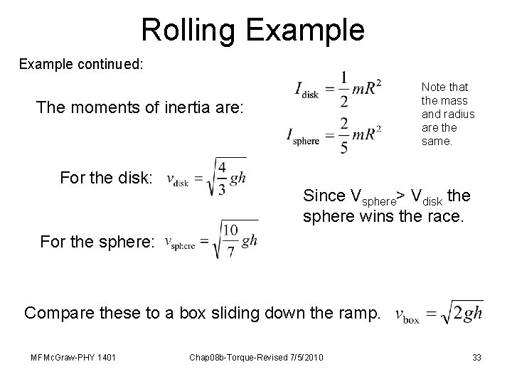 Rolling Example continued: Note that the mass and radius are the same. The moments