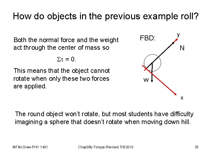How do objects in the previous example roll? Both the normal force and the
