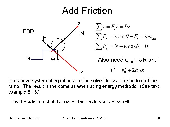 Add Friction y FBD: N Fs w Also need acm = R and x