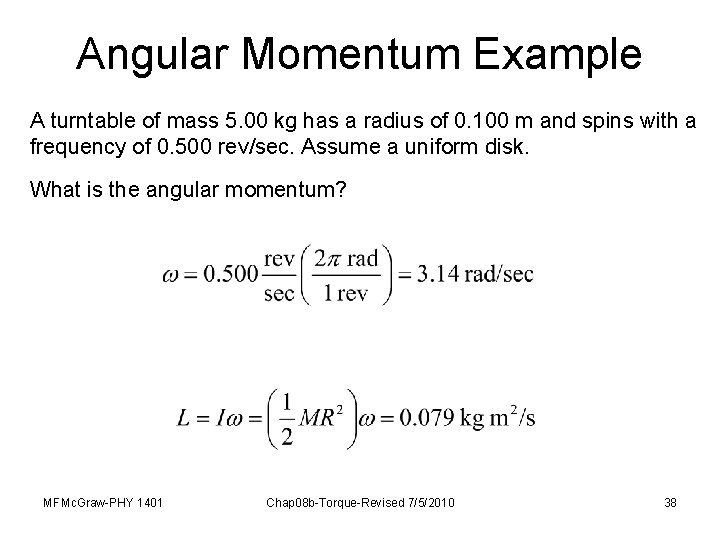 Angular Momentum Example A turntable of mass 5. 00 kg has a radius of