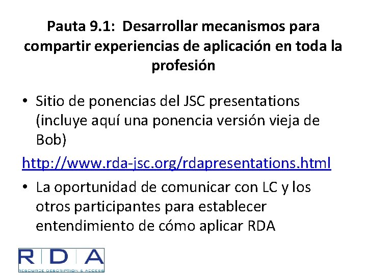 Pauta 9. 1: Desarrollar mecanismos para compartir experiencias de aplicación en toda la profesión