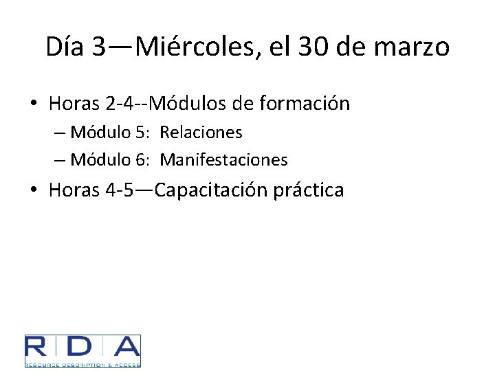 Día 3—Miércoles, el 30 de marzo • Horas 2 -4 --Módulos de formación –