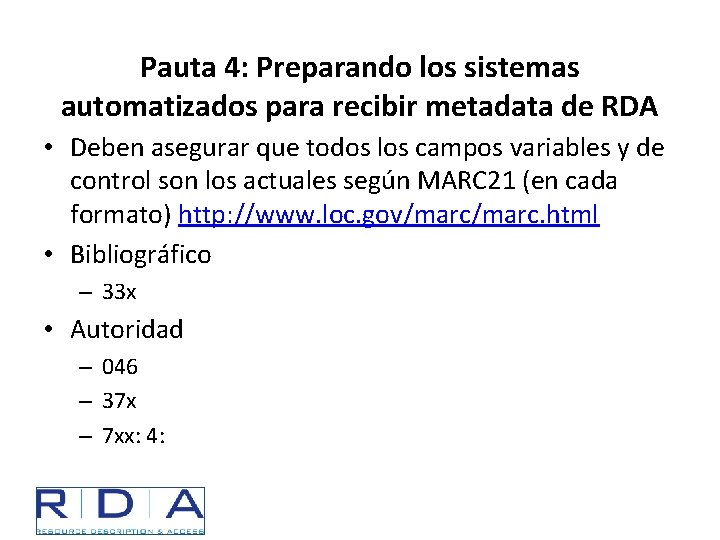 Pauta 4: Preparando los sistemas automatizados para recibir metadata de RDA • Deben asegurar