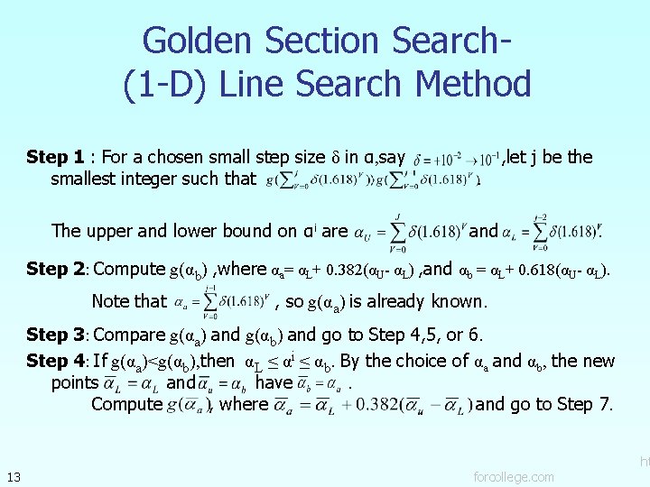 Golden Section Search(1 -D) Line Search Method Step 1 : For a chosen small