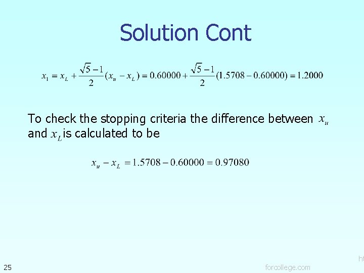 Solution Cont To check the stopping criteria the difference between and is calculated to
