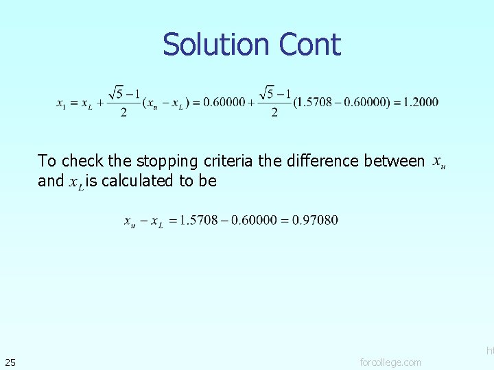 Solution Cont To check the stopping criteria the difference between and is calculated to