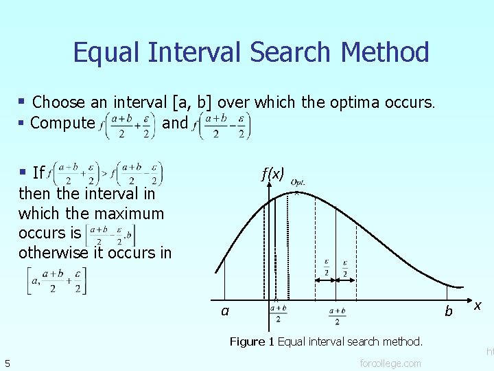 Equal Interval Search Method § Choose an interval [a, b] over which the optima
