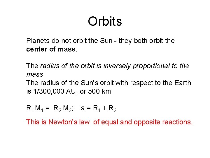 Orbits Planets do not orbit the Sun - they both orbit the center of