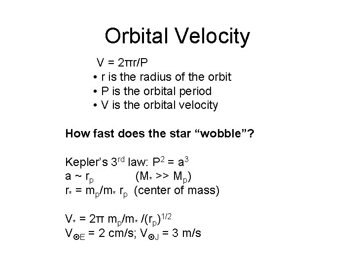 Orbital Velocity V = 2πr/P • r is the radius of the orbit •