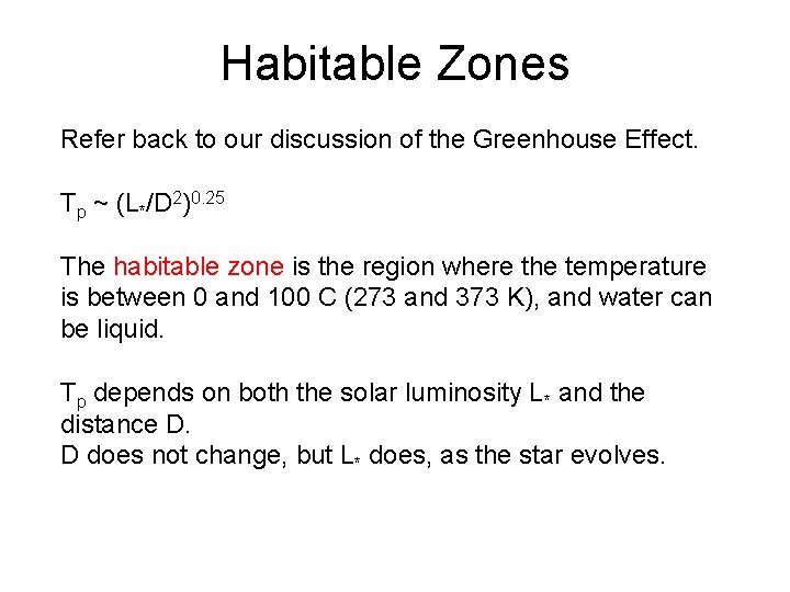 Habitable Zones Refer back to our discussion of the Greenhouse Effect. Tp ~ (L*/D