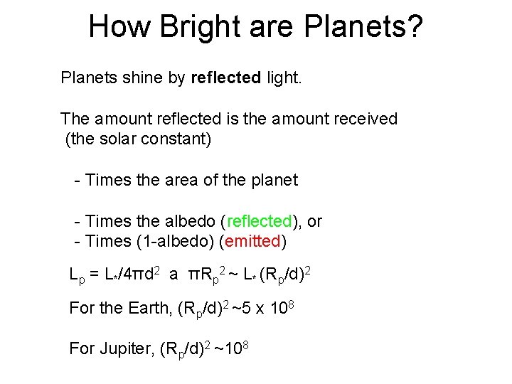 How Bright are Planets? Planets shine by reflected light. The amount reflected is the