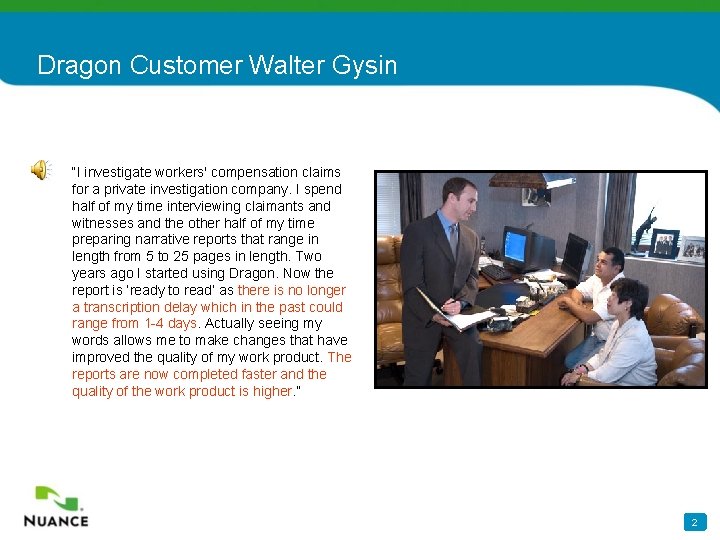 Dragon Customer Walter Gysin “I investigate workers' compensation claims for a private investigation company.