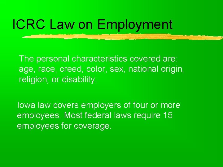 ICRC Law on Employment The personal characteristics covered are: age, race, creed, color, sex,