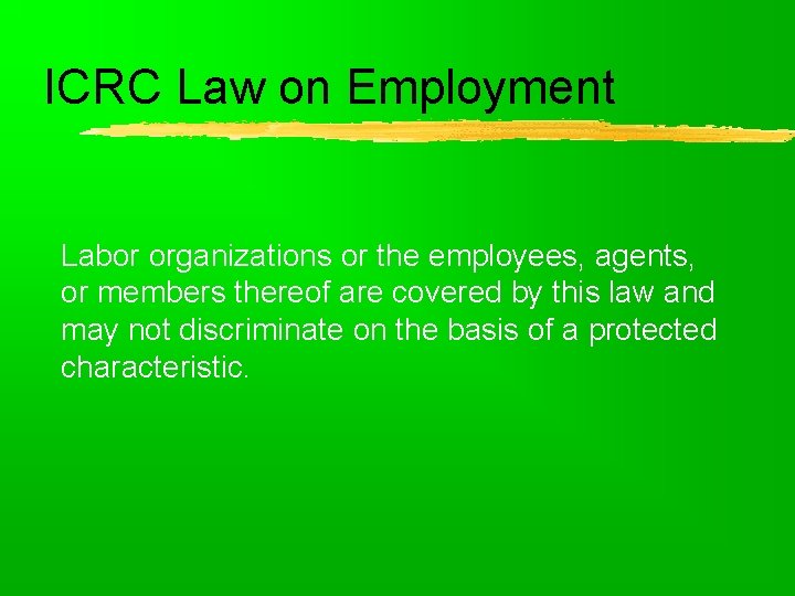 ICRC Law on Employment Labor organizations or the employees, agents, or members thereof are