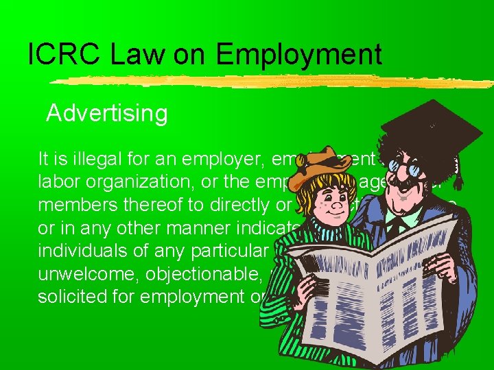 ICRC Law on Employment Advertising It is illegal for an employer, employment agency, labor