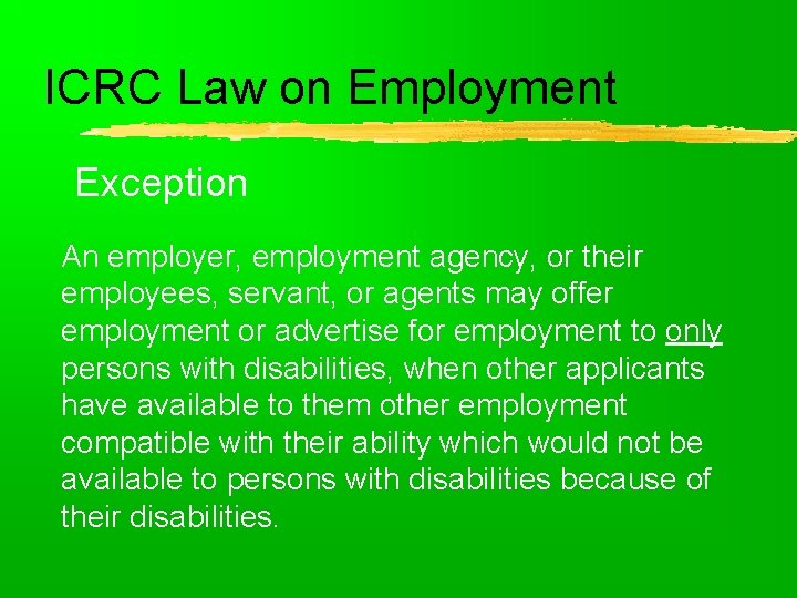 ICRC Law on Employment Exception An employer, employment agency, or their employees, servant, or