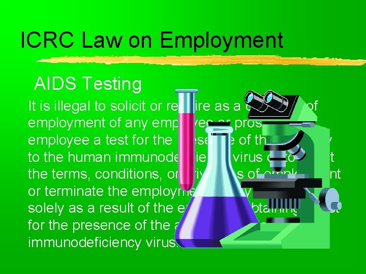 ICRC Law on Employment AIDS Testing It is illegal to solicit or require as