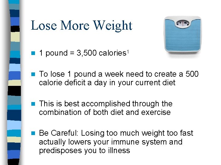Lose More Weight n 1 pound = 3, 500 calories 1 n To lose Lose More Weight n 1 pound = 3, 500 calories 1 n To lose