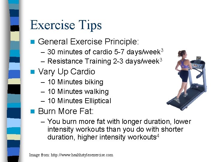 Exercise Tips n General Exercise Principle: – 30 minutes of cardio 5 -7 days/week Exercise Tips n General Exercise Principle: – 30 minutes of cardio 5 -7 days/week