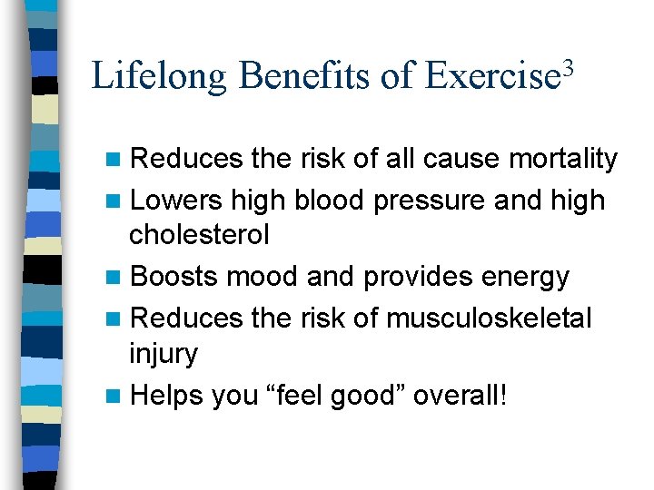 Lifelong Benefits of n Reduces 3 Exercise the risk of all cause mortality n Lifelong Benefits of n Reduces 3 Exercise the risk of all cause mortality n