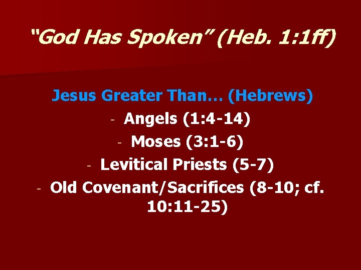 “God Has Spoken” (Heb. 1: 1 ff) Jesus Greater Than… (Hebrews) - Angels (1: