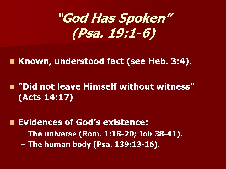 “God Has Spoken” (Psa. 19: 1 -6) n Known, understood fact (see Heb. 3: