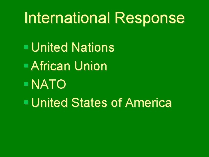 International Response § United Nations § African Union § NATO § United States of