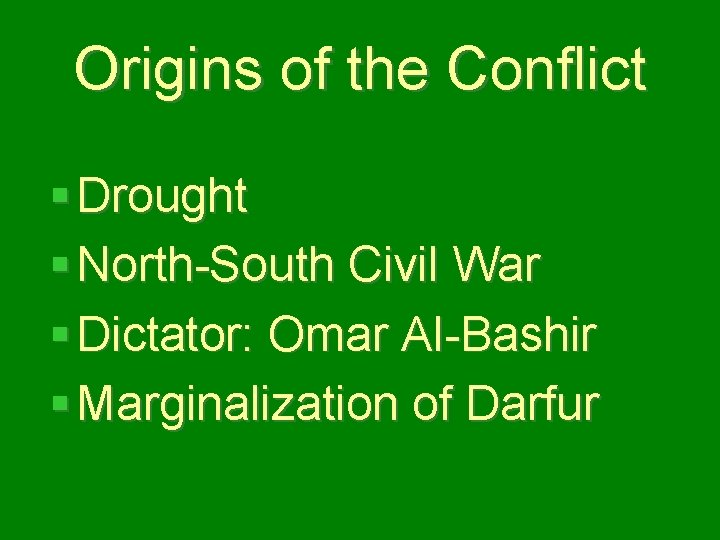 Origins of the Conflict § Drought § North-South Civil War § Dictator: Omar Al-Bashir