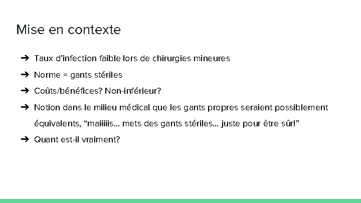 Mise en contexte ➔ Taux d’infection faible lors de chirurgies mineures ➔ Norme =