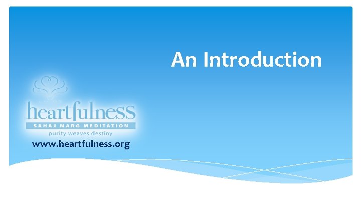 An Introduction www. heartfulness. org 