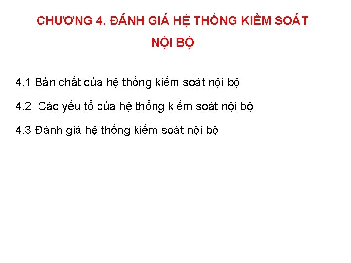 CHƯƠNG 4. ĐÁNH GIÁ HỆ THỐNG KIỂM SOÁT NỘI BỘ 4. 1 Bản chất