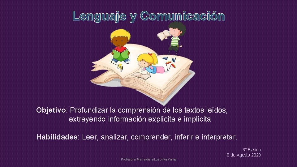 Lenguaje y Comunicación Objetivo: Profundizar la comprensión de los textos leídos, extrayendo información explícita