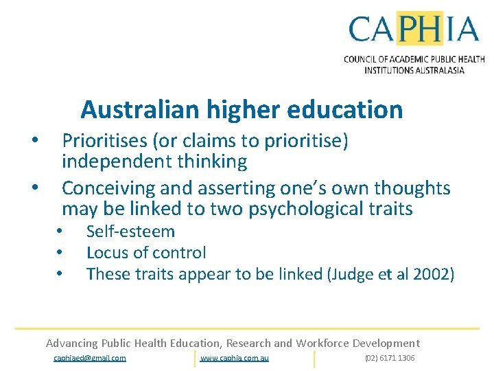 Australian higher education • • Prioritises (or claims to prioritise) independent thinking Conceiving and