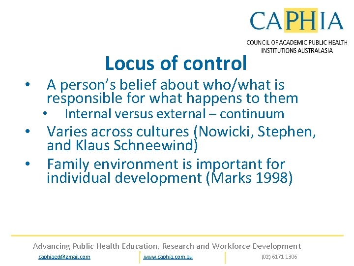 Locus of control • A person’s belief about who/what is responsible for what happens