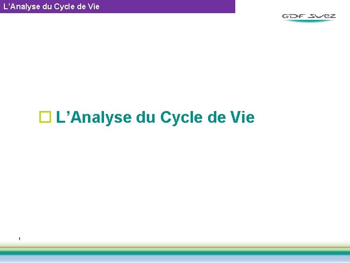 L’Analyse du Cycle de Vie o L’Analyse du Cycle de Vie 1 