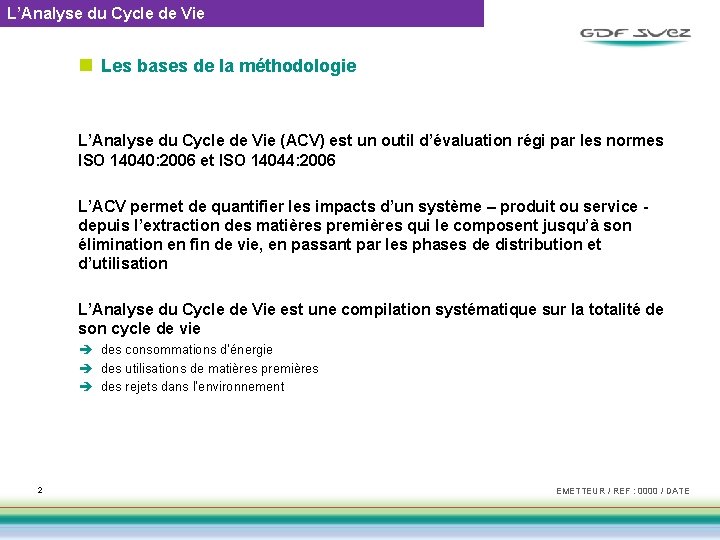 L’Analyse du Cycle de Vie n Les bases de la méthodologie L’Analyse du Cycle