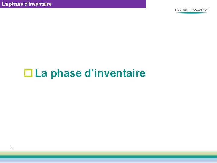 La phase d’inventaire o La phase d’inventaire 33 